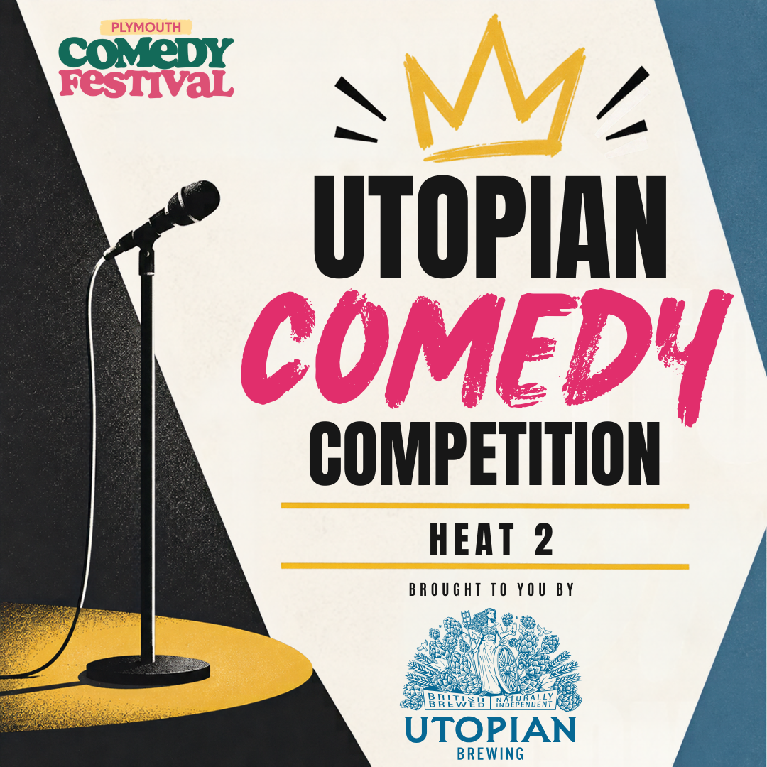 Utopian Comedy Competition — Heat 2 | Plymouth Comedy Festival: Bread and Roses listing artwork